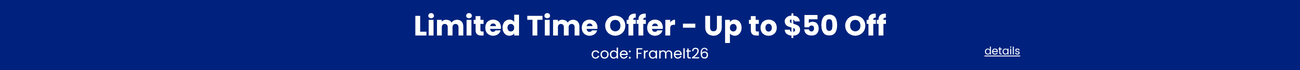 Limited time offer - up to $50 off - use code FrameIt26