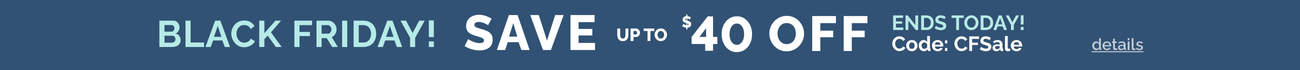 Black Friday, save up to $40 off, code: CFSale, ends today