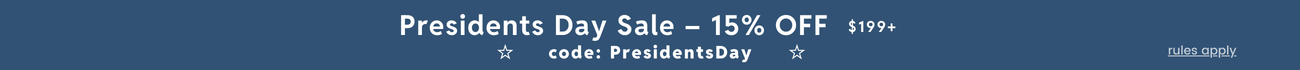 Presidents Day Sale 15% off $199+ with code PresidentsDay