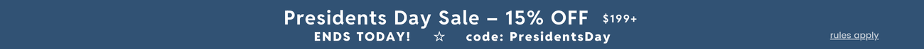 Presidents Day Sale 15% off $199+ with code PresidentsDay Ends Today