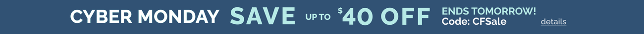 Cyber Monday, save up to $40 off, code: CFSale, ends tomorrow