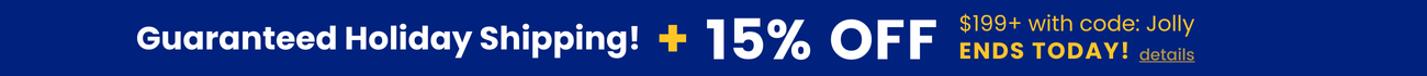 Guaranteed holiday shipping! 15% off $199+ with code Jolly - Ends today.