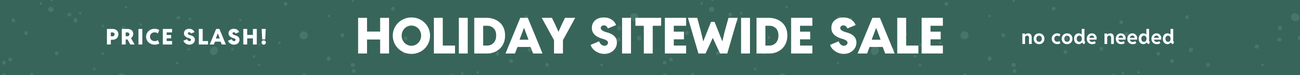 Holiday sitewide sale no code needed.