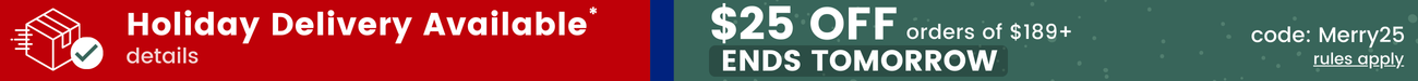 Holiday delivery available. $25 off $189+ with code Merry25 ends tomorrow. Rules apply.