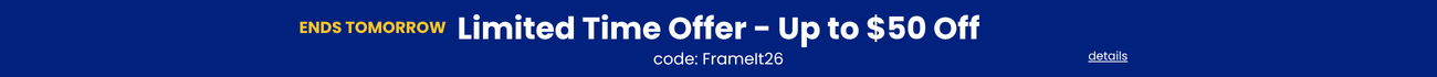 Sitewide sale - $20 off orders $199+ | $30 off orders $299+ | $50 off orders $359+ use code FrameIt26 - ends tomorrow