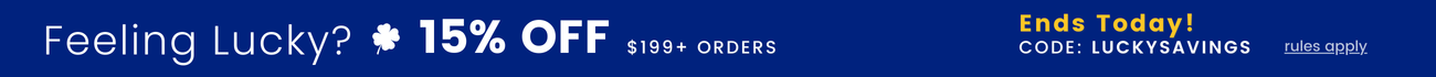 Feeling lucky? 15% off orders $199+ Ends Today! Use code LuckySavings. Rules Apply.