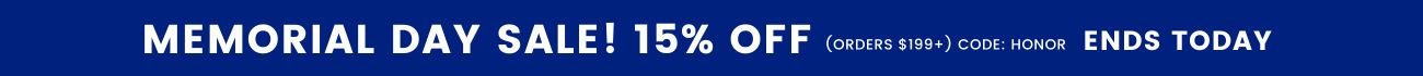 Memorial day sale! 15% off orders $199+ with code: HONOR - ends today
