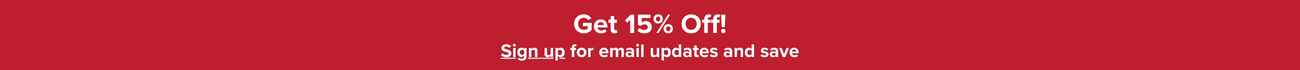 Get 15% off! Sign up for email updates and save