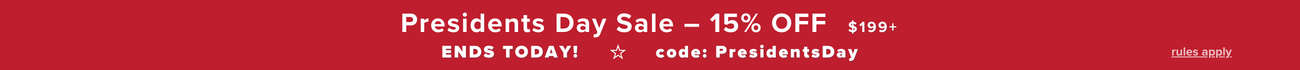 Presidents Day Sale 15% off $199+ with code PresidentsDay Ends Today