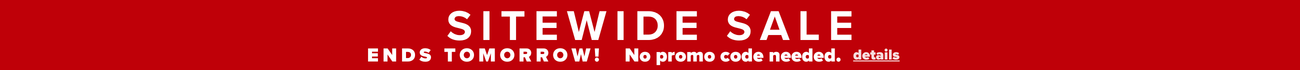 Sitewide Savings - No Code Needed Ends Tomorrow