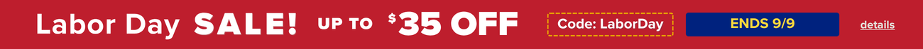 Labor Day Sale up to $35 with code LaborDay. Ends 9/9. Click for more details.