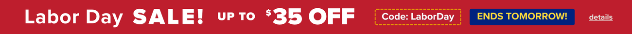Labor Day Sale up to $35 with code LaborDay. Ends tomorrow. Click for more details.
