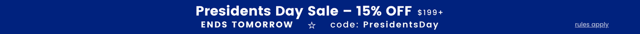 Presidents Day Sale 15% off $199+ with code PresidentsDay Ends Tomorrow