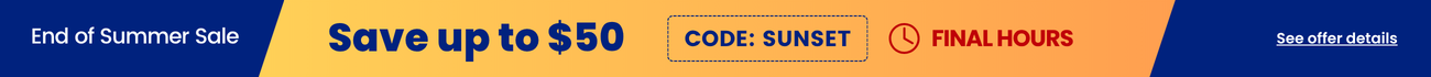 End of summer sale - save up to $50 with code: sunset. Final hours. See offer details