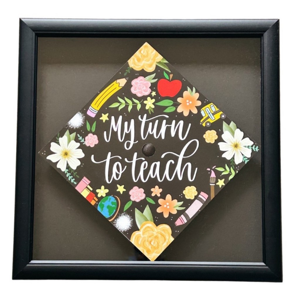 My turn to teach decorated cap in grad cap frame